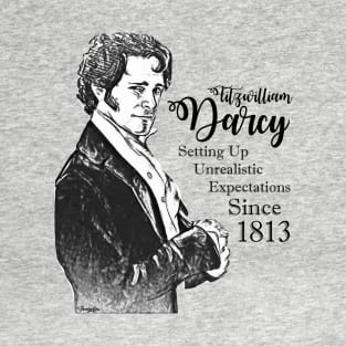 Fitzwilliam Darcy - Setting Up Unrealistic Expectations Since 1813 T-Shirt